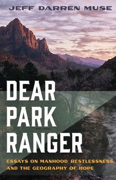 portada Dear Park Ranger: Essays on Manhood, Restlessness, and the Geography of Hope (en Inglés)