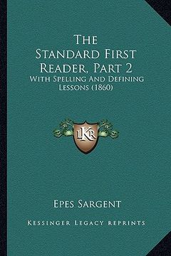 portada the standard first reader, part 2: with spelling and defining lessons (1860) (in English)