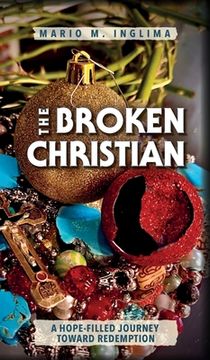 portada The Broken Christian: A Hope-Filled Journey Toward Redemption (en Inglés)