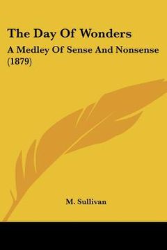 portada the day of wonders: a medley of sense and nonsense (1879) (en Inglés)