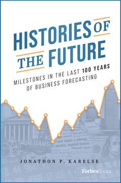 portada Histories of the Future: Milestones in the Last 100 Years of Business Forecasting 
