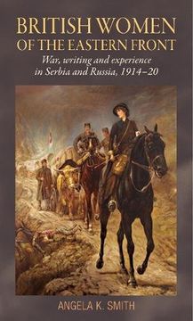 portada British Women of the Eastern Front: War, Writing and Experience in Serbia and Russia, 1914-20 (in English)