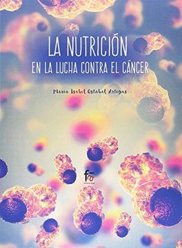 portada La Nutrición en la Lucha Contra el Cáncer [Próxima Aparición] (in Spanish)