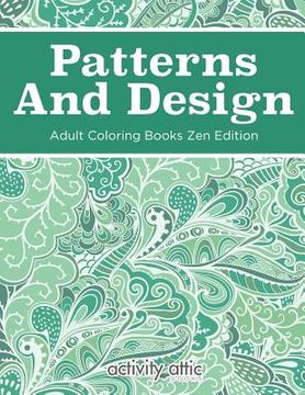 portada Patterns And Design Adult Coloring Books Zen Edition (en Inglés)