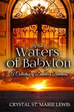 portada By the Waters of Babylon: A Collection of Doubter's Devotions (in English)