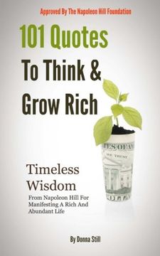 portada 101 Quotes To Think And Grow rich: Timeless Wisdom From Napoleon Hill For Manifesting A Rich And Abundant Life