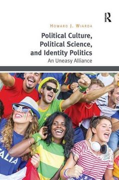 portada Political Culture, Political Science, and Identity Politics: An Uneasy Alliance (en Inglés)