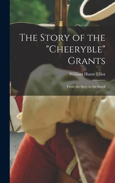 portada The Story of the "Cheeryble" Grants: From the Spey to the Irwell (en Inglés)