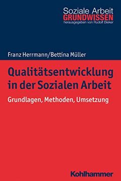 portada Qualitätsentwicklung in der Sozialen Arbeit: Grundlagen, Methoden, Umsetzung (Grundwissen Soziale Arbeit, Band 33) (en Alemán)