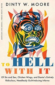 portada To Hell With it: Of sin and Sex, Chicken Wings, and Dante'S Entirely Ridiculous, Needlessly Guilt-Inducing Inferno (American Lives) (in English)
