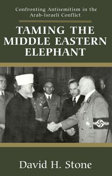 portada Taming the Middle Eastern Elephant: Confronting Antisemitism in the Arab-Israeli Conflict