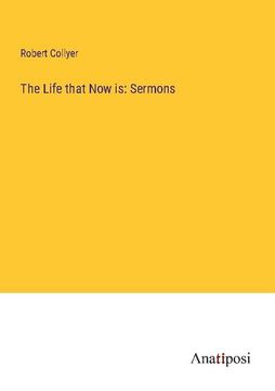 portada The Life That now is: Sermons (en Inglés)