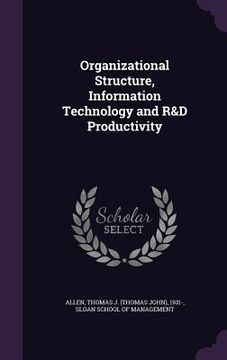portada Organizational Structure, Information Technology and R&D Productivity (en Inglés)