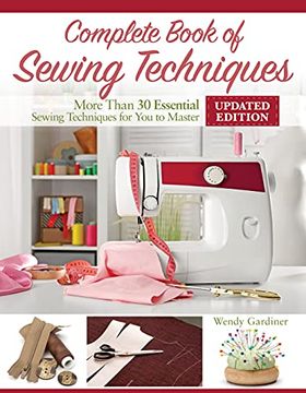 portada Complete Book of Sewing Techniques, Updated Edition: More Than 30 Essential Sewing Techniques for you to Master (Landauer) Beginner'S Guide or Refresher - Hand Sewing, Machine Sewing, Hems, and More (en Inglés)