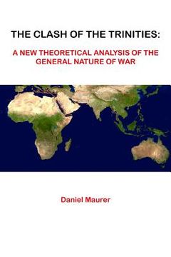 portada The Clash of the Trinities: A new Theoretical Analysis of the General Nature of war 