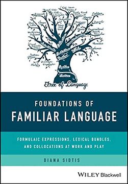 portada Foundations of Familiar Language: Formulaic Expressions, Lexical Bundles, and Collocations at Work and Play (en Inglés)
