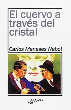 portada EL CUERVO A TRAVÉS DEL CRISTAL (in Spanish)
