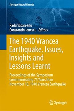 portada The 1940 Vrancea Earthquake. Issues, Insights and Lessons Learnt: Proceedings of the Symposium Commemorating 75 Years from November 10, 1940 Vrancea Earthquake (Springer Natural Hazards)