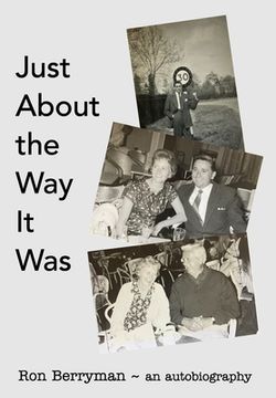 portada Just About the Way it Was: Ron Berryman - an autobiography (in English)