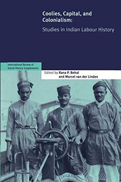 portada Coolies, Capital and Colonialism: Studies in Indian Labour History (International Review of Social History Supplements) (en Inglés)