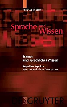 portada Frames und Sprachliches Wissen: Kognitive Aspekte der Semantischen Kompetenz (in German)