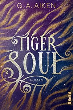 portada Tiger Soul (Tigers 1): Roman | Knisternde Gestaltwandler-Fantasy: Actiongeladen, Humorvoll und Prickelnd! (en Alemán)