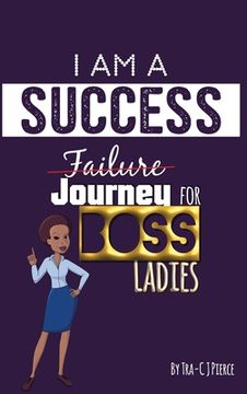 portada I Am A Success Failure (Journey for Boss Ladies (en Inglés)