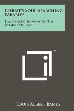 portada christ's soul-searching parables: evangelistic sermons on the parables of jesus (en Inglés)