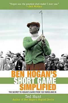 portada Ben Hogan's Short Game Simplified: The Secret to Hogan’s Game from 120 Yards and In