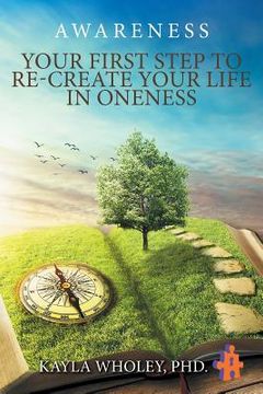 portada Your First Step to Re-Create Your Life in Oneness: Awareness (in English)