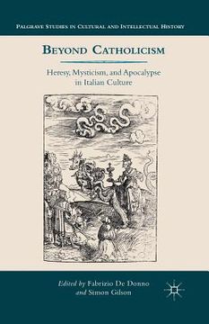 portada Beyond Catholicism: Heresy, Mysticism, and Apocalypse in Italian Culture (en Inglés)