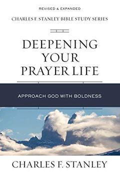 portada Deepening Your Prayer Life: Approach god With Boldness (Charles f. Stanley Bible Study Series) (in English)