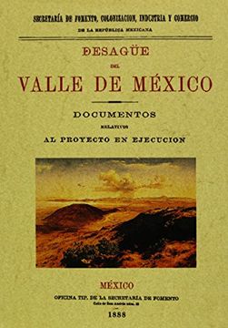 Desague del Valle de Mexico: documentos relativos al proyecto en ejecucion. Edicion Facsimilar (Spanish Edition)