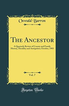 portada The Ancestor, Vol. 7: A Quarterly Review of County and Family History, Heraldry and Antiquities; October, 1903 (Classic Reprint) (en Inglés)