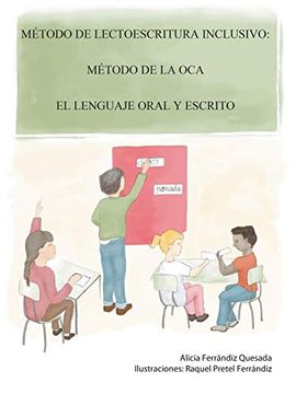 portada Método de Lectoescritura Inclusivo: Método de la Oca. El Lenguaje Oral y Escrito (in Spanish)