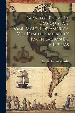 portada Paralelo Entre la Conquista y Dominación de América y el Descubrimiento y Pacificación de Filipinas