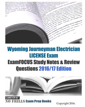 portada Wyoming Journeyman Electrician LICENSE Exam ExamFOCUS Study Notes & Review Questions 2016/17 Edition (en Inglés)