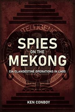 portada Spies on the Mekong: CIA Clandestine Operations in Laos (en Inglés)