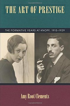 portada The art of Prestige: The Formative Years at Knopf, 1915-1929 (Studies in Print Culture and History of the Book) (in English)
