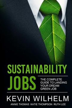 portada Sustainability Jobs: The Complete Guide to Landing Your Dream Green Job (en Inglés)