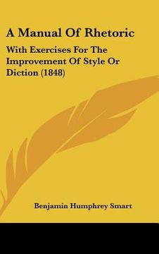 portada a manual of rhetoric: with exercises for the improvement of style or diction (1848) (in English)