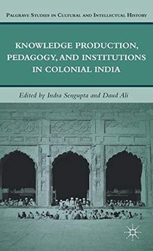 portada Knowledge Production, Pedagogy, and Institutions in Colonial India (en Inglés)