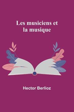 portada Les musiciens et la musique (en Francés)