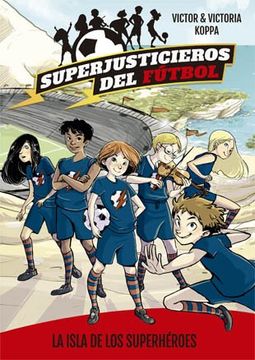 portada Superjusticieros del Fútbol 1. La Isla de los Superhéroes (in Spanish)
