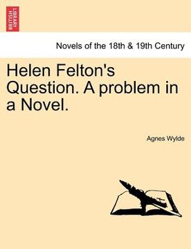 portada helen felton's question. a problem in a novel. (en Inglés)