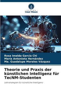 portada Theorie und Praxis der künstlichen Intelligenz für TecNM-Studenten (en Alemán)