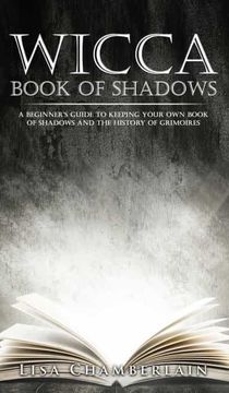 portada Wicca Book of Shadows: A Beginner'S Guide to Keeping Your own Book of Shadows and the History of Grimoires 