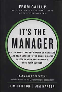 portada It's the Manager: Gallup Finds the Quality of Managers and Team Leaders is the Single Biggest Factor in Your Organization's Long-Term Success. (en Inglés)