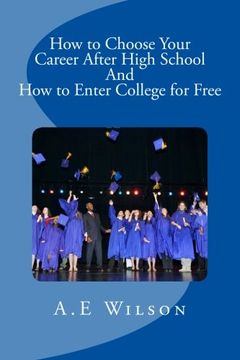 portada How to Choose Your Career After High School And to Enter College for Free