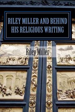 portada Riley Miller and Behind His Religious Writing (en Inglés)